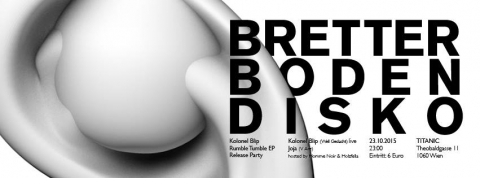 KOLONEL BLIP - RUMBLE TUMBLE EP Release Party . Bretterbodendisko Joja 2015 Titanic October 23